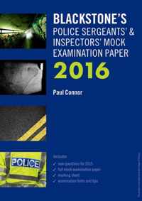 Blackstone's Police Sergeants' & Inspectors' Mock Examination Paper 2016