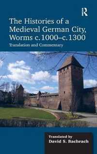 The Histories of a Medieval German City, Worms c. 1000-c. 1300