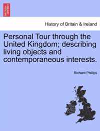 Personal Tour Through the United Kingdom; Describing Living Objects and Contemporaneous Interests.