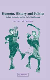 Humour, History and Politics in Late Antiquity and the Early Middle Ages