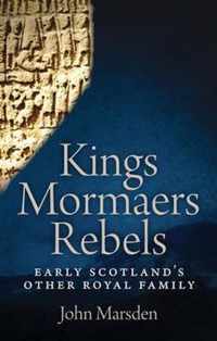 Kings, Mormaers and Rebels