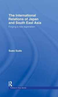 The International Relations of Japan and South East Asia