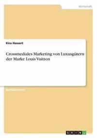 Crossmediales Marketing von Luxusgutern der Marke Louis Vuitton