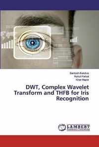 DWT, Complex Wavelet Transform and THFB for Iris Recognition