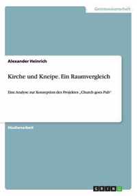 Kirche und Kneipe. Ein Raumvergleich: Eine Analyse zur Konzeption des Projektes "Church goes Pub