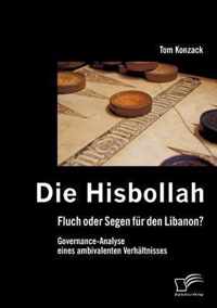 Die Hisbollah - Fluch oder Segen für den Libanon? Governance-Analyse eines ambivalenten Verhältnisses