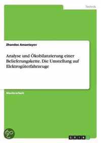 Analyse und OEkobilanzierung einer Belieferungskette. Die Umstellung auf Elektroguterfahrzeuge