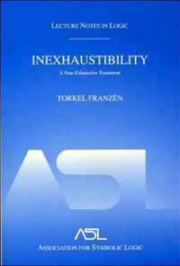 Inexhaustibility: A Non-Exhaustive Treatment: Lecture Notes In Logic 16