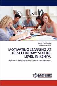 Motivating Learning at the Secondary School Level in Kenya