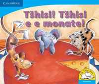 Tshisi! Tshisi e e monate! (Setswana)