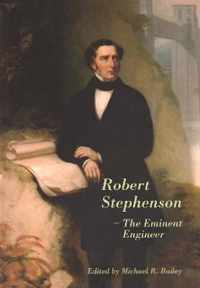 Robert Stephenson - The Eminent Engineer