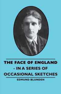 The Face of England - In A Series of Occasional Sketches