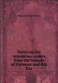 Notes on the venomous snakes from the islands of Formosa and Riu Kiu