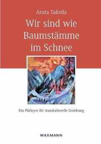 Wir sind wie Baumstamme im Schnee