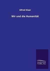 Wir und die Humanitat