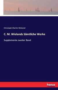 C. M. Wielands Samtliche Werke