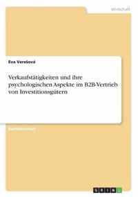 Verkaufstatigkeiten und ihre psychologischen Aspekte im B2B-Vertrieb von Investitionsgutern