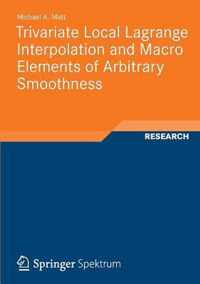 Trivariate Local Lagrange Interpolation and Macro Elements of Arbitrary Smoothness