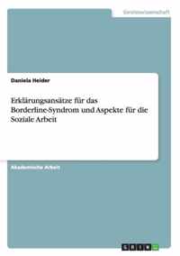 Erklarungsansatze fur das Borderline-Syndrom und Aspekte fur die Soziale Arbeit