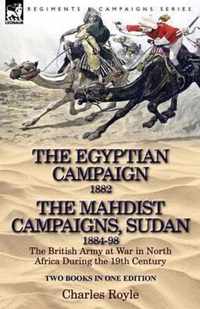 The Egyptian Campaign, 1882 & the Mahdist Campaigns, Sudan 1884-98 Two Books in One Edition