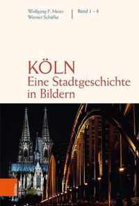 Koln. Eine Stadtgeschichte in Bildern