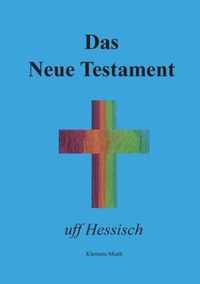 Das Neue Testament uff Hessisch