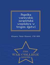 Popelka Warawska; Israelitska Weselohra W Trojim Djstwi - War College Series
