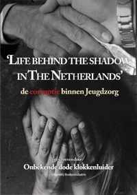 Life behind the shadow in The Netherlands