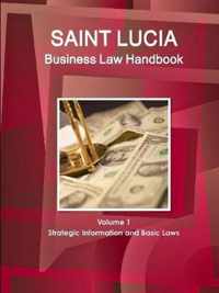 St. Lucia Business Law Handbook Volume 1 Strategic Information and Basic Laws