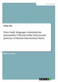Does body language communicate personality? Oberservable behavioural patterns of Berens Interactions Styles