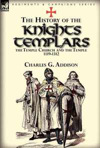 The History of the Knights Templars, the Temple Church, and the Temple, 1119-1312