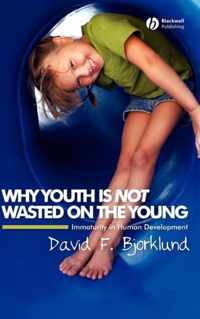 Why Youth is Not Wasted on the Young