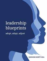 Leadership Blueprints adopt, adapt, adjust