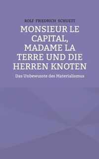 Monsieur le Capital, Madame la Terre und die Herren Knoten