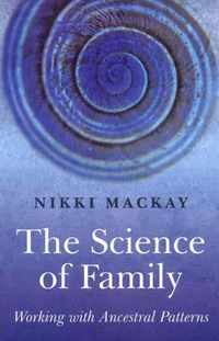 Science of Family, The  Working with Ancestral Patterns