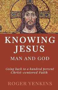 Knowing Jesus: Man and God