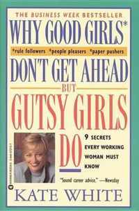 Why Good Girls Don't Get ahead but Gutsy Girls Do