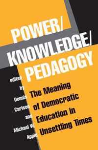 Power/Knowledge/Pedagogy: The Meaning of Democratic Education in Unsettling Times