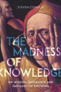 The Madness of Knowledge