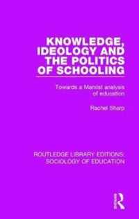 Knowledge, Ideology and The Politics of Schooling