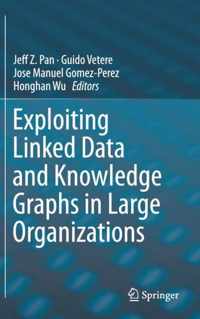 Exploiting Linked Data and Knowledge Graphs in Large Organisations