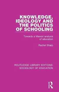 Knowledge, Ideology and The Politics of Schooling