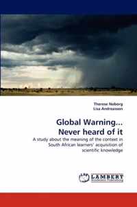 Global Warning... Never heard of it