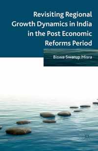 Revisiting Regional Growth Dynamics in India in the Post Economic Reforms Period