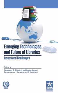 Emerging Technologies and Future of Libraries Issues and Challenges