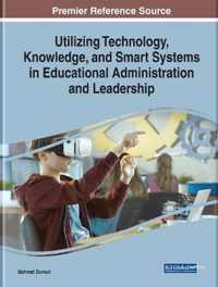 Utilizing Technology, Knowledge, and Smart Systems in Educational Administration