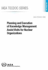 Planning and Execution of Knowledge Management Assist Visits for Nuclear Organizations