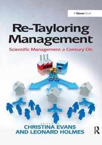 Re-Tayloring Management: Scientific Management a Century on