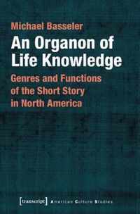 An Organon of Life Knowledge - Genres and Functions of the Short Story in North America