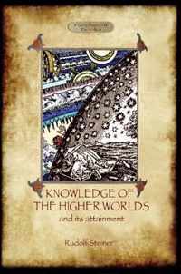 Knowledge of the Higher Worlds and Its Attainment